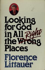 Cover of: Looking for God in all the right places by Florence Littauer