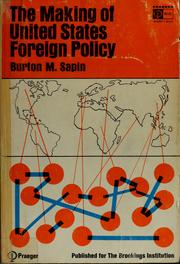 Cover of: The making of United States foreign policy by Burton M. Sapin