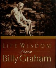 Cover of: Life wisdom from Billy Graham by Billy Graham