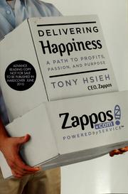 Cover of: Delivering happiness: a path to profits, passion, and purpose