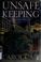 Cover of: Unsafe keeping