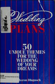Cover of: Wedding plans: 50 unique themes for the wedding of your dreams