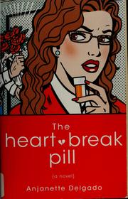 Cover of: The heartbreak pill: a novel