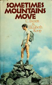 Sometimes mountains move by C. Everett Koop