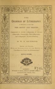 Cover of: The grammar of lithography.: A practical guide for the artist and printer in commercial & artistic lithography, & chromolithography, zincography, photo-lithography, and lithographic machine printing.