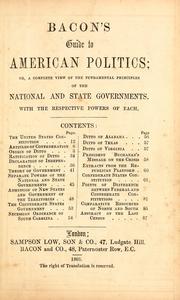 Cover of: Bacon's guide to American politics: or, a complete view of the fundamental principles of the national and state governments, with the respective powers of each