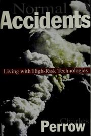 Cover of: Normal accidents: living with high-risk technologies : with a new afterword and a postscript on the Y2K problem