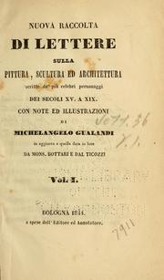 Cover of: Nuova raccolta di lettere sulla pittura, scultura ed architettura: scritte da' più celebri personaggi dei secoli XV. a XIX.