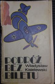 Podróż bez biletu by Władysław Kisielewski