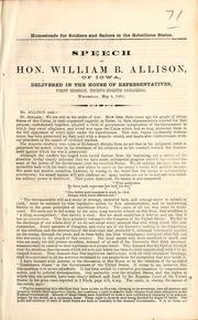 Cover of: Homesteads for soldiers and sailors in the rebellious states: speech of Hon. William B. Allison, of Iowa, delivered in the House of Representatives, First session, Thirty-Eighth Congress, Wednesday, May 4, 1864