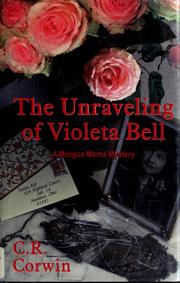 Cover of: The unraveling of Violeta Bell: a Morgue Mama mystery