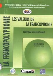 Cover of: La Francopolyphonie les valeurs de la Fracophonie = Francopolifonia: valorile francofonieii by 