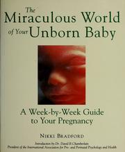 Cover of: The miraculous world of your unborn baby: a week-by-week guide to your pregnancy
