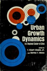 Cover of: Urban growth dynamics in a regional cluster of cities. | F. Stuart Chapin Jr.