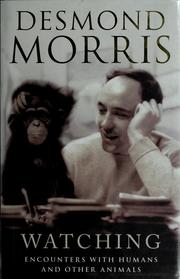Cover of: WATCHING: ENCOUNTERS WITH HUMANS AND OTHER ANIMALS by Desmond Morris