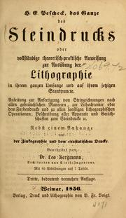 Cover of: Das Ganze des Steindrucks: oder, Vollständige theoretisch-praktische Anweisung zur Ausübung der Lithographie in ihrem ganzen Umfange und auf ihrem jetzigen Standpuncte ...