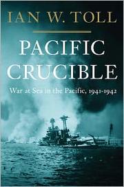 Pacific Crucible by Ian W. Toll