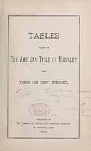 Cover of: Tables based on the American table of mortality and three per cent. interest by Connecticut Mutual Life Insurance Company, Connecticut Mutual Life Insurance Company