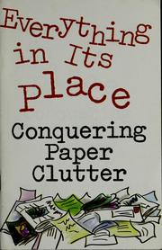 Cover of: Everything in its place: conquering paper clutter