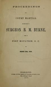 Proceedings of a court martial for the trial of Surgeon B. M. Byrne by Bernard M. Byrne