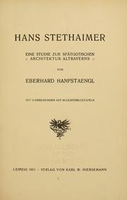 Cover of: Hans Stethaimer: eine Studie zur spätgotischen Architektur Altbayerns