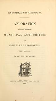 Cover of: Our country and its claims upon us.: An oration delivered before the municipal authorities and citizens of Providence, July 4, 1863.