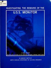 Cover of: Investigating the remains of the U.S.S. Monitor: a final report on 1979 site testing in the Monitor National Marine Sancturary