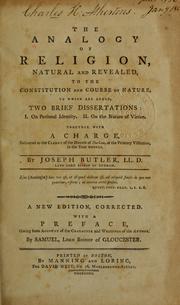 Cover of: The analogy of religion, natural and revealed, to the constitution and course of nature: To which are added, two brief dissertations: I. On personal identity. II. On the nature of virtue. Together with A charge, delivered to the clergy of the diocese of Durham, at the primary visitation, in the year MDCCLI