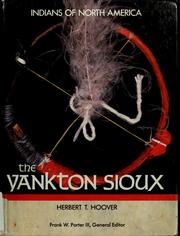 Cover of: The Yankton Sioux (Indians of North America) by Herbert T. Hoover, in collaboration with Leonard R. Bruguier.