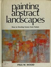 Cover of: Painting abstract landscapes by Paul W. Wood