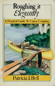 Cover of: Roughing it elegantly: a practical guide to canoe camping