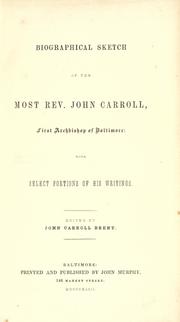 Cover of: Biographical sketch of the Most Rev. John Carroll, first Archbishop of Baltimore: with portions of his writings