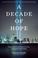 Cover of: A decade of hope