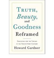 Cover of: Truth, beauty, and goodness reframed: educating for the virtues in the twenty-first century