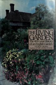 Cover of: The living garden: the 400-year history of an English garden
