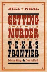 Cover of: Getting Away With Murder on the Texas Frontier: Notorious Killings & Celebrated Trials