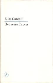 Cover of: Het andere proces by Elias Canetti ; [uit het Duits vert. door Theodor Duquesnoy]