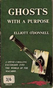 Cover of: Ghosts with a purpose by by Elliott O'Donnell
