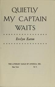 Cover of: Quietly my captain waits by Evelyn Eaton