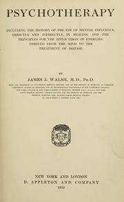 Cover of: Psychotherapy: including the history of the use of mental influence, directly and indirectly, in healing and the principles for the application of energies derived from the mind to the treatment of disease