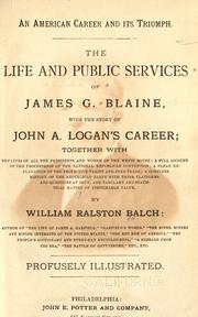 Cover of: An American career and its triumph: the life and public services of James G. Blaine, with the story of John A. Logan's career ...