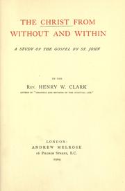 Cover of: The Christ from without and within: a study of the Gospel by St. John by