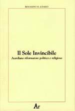 Il sole invincibile. Aureliano riformatore politico e religioso. by Beniamino M. Di Dario