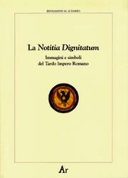 La Notitia dignitatum by Beniamino M. Di Dario