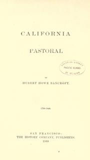 California pastoral. 1769-1848 by Hubert Howe Bancroft