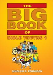 The Big Book of Bible Truths 1 by Sinclair B. Ferguson