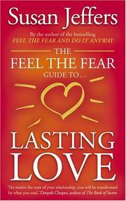 Cover of: The Feel the Fear Guide to ... Lasting Love by Susan Jeffers