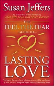 Cover of: The Feel the Fear Guide to ... Lasting Love by Susan J. Jeffers, Susan Jeffers