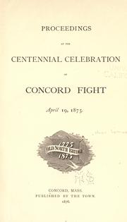 Cover of: Proceedings at the centennial celebration of Concord fight, April 19, 1875