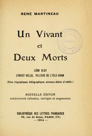 Cover of: Un vivant et deux morts: Léon Bloy, Ernest Hello, Villiers de l'Isle-Adam : (Notes biographiques, bibliographiques, morceux choisis et inédits)